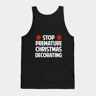 Stop Premature Christmas Decorating T-Shirt Tank Top